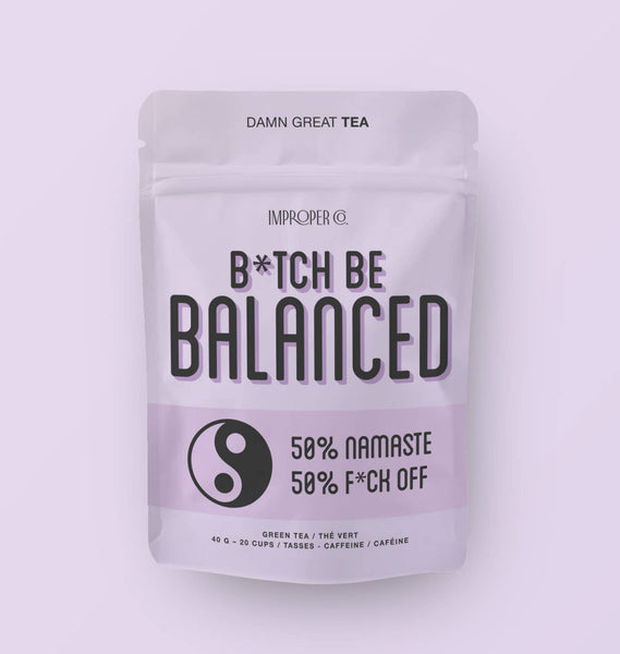 Tea - B*tch, Be Balanced Green Tea