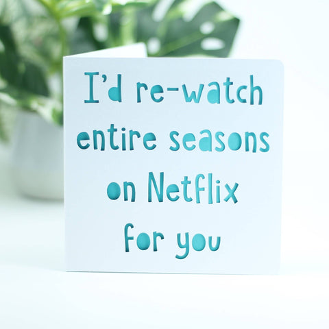 I'd re-watch entire seasons on Netflix for you.: Blue