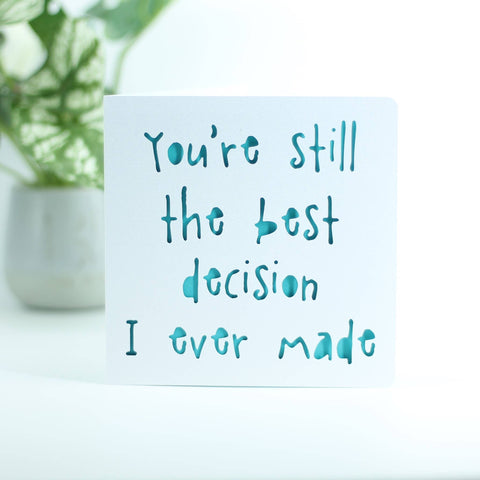You're Still the Best Decision I've Ever Made Birthday Card: Blue