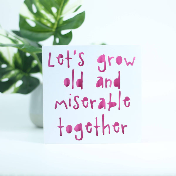 Let's grow old and miserable together: Red