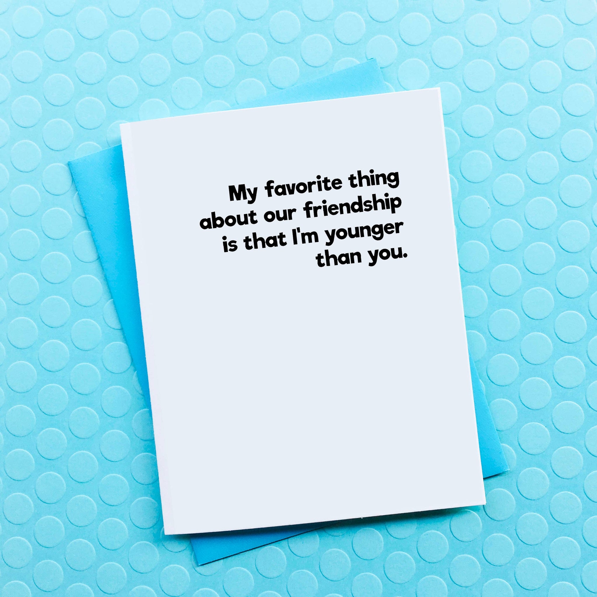 Younger Than You Birthday Card