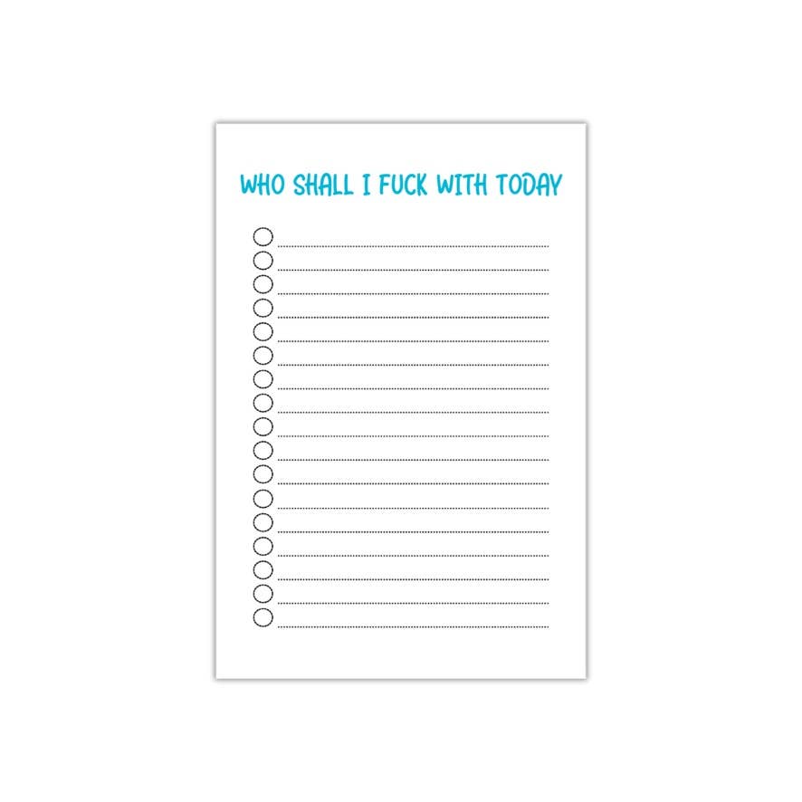 "Who Shall I Fuck With Today" Notepad