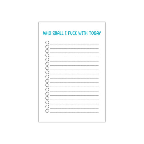 "Who Shall I Fuck With Today" Notepad
