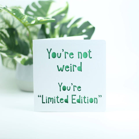 You're not weird. You're limited edition.: Green