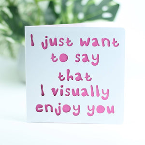 I just want to say that I visually enjoy you....: Pink